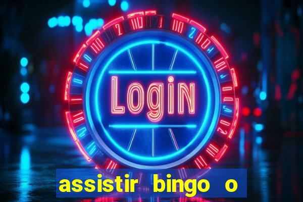assistir bingo o rei das manhas filme completo dublado